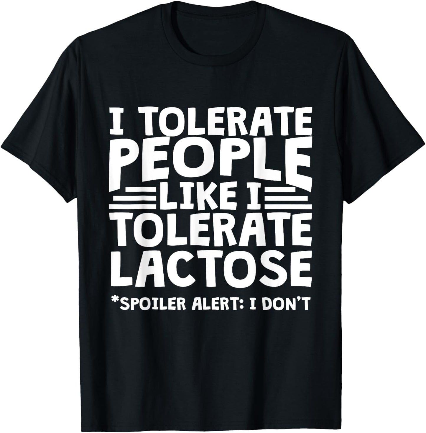 Funny Lactose Intolerant - I Tolerate People Like Lactose T-Shirt - T-Shirt | Black