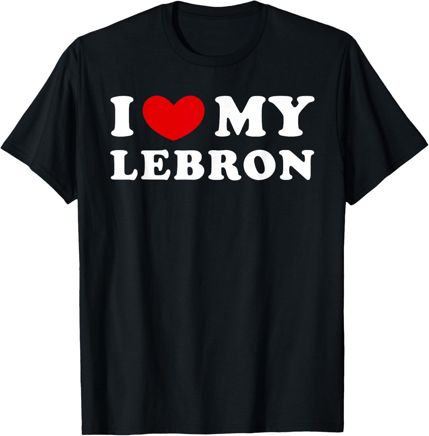 I Love My Lebron, I Heart My Lebron T-Shirt - T-Shirt | Black