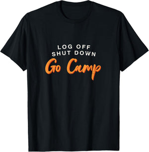 Log Off Shut Down Camping Hobby Camper Pastime T-Shirt - T-Shirt | Black