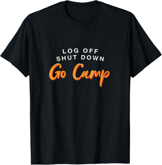 Log Off Shut Down Camping Hobby Camper Pastime T-Shirt - T-Shirt | Black