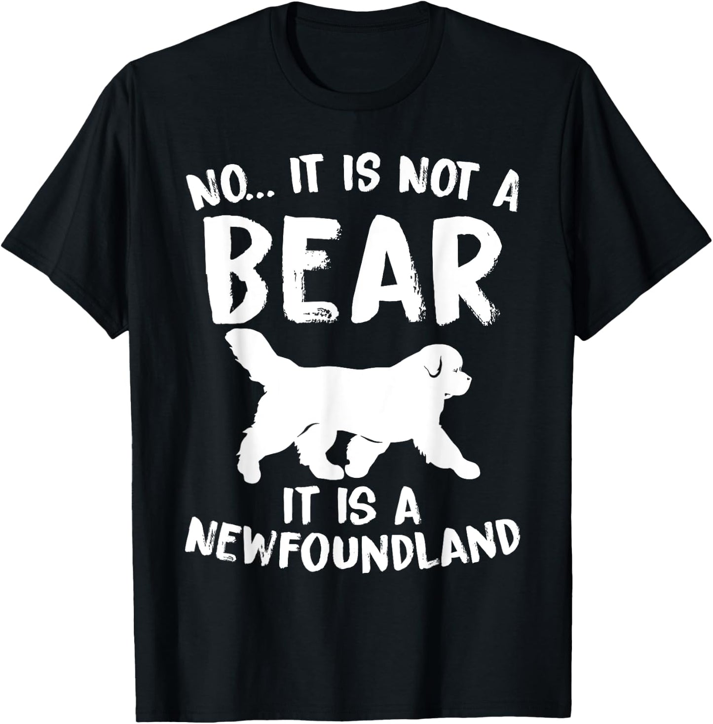 No It Is Not A Bear Funny Newfoundland Dog Men Women T-Shirt - T-Shirt | Black