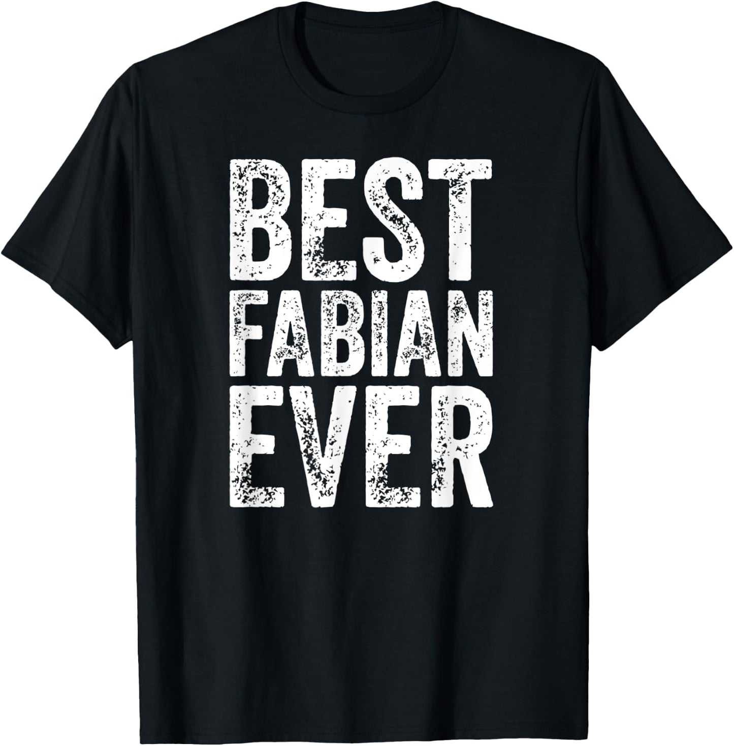 Best Fabian Ever Shirt Funny Personalized First Name Fabian T-Shirt - T-Shirt | Black