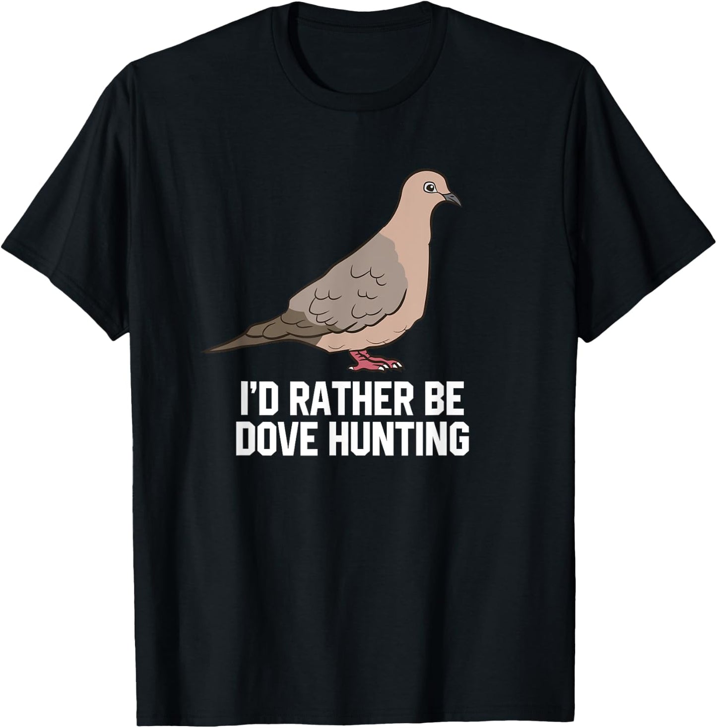 I'd Rather Be Dove Hunting Funny Dove Hunting T-Shirt - T-Shirt | Black