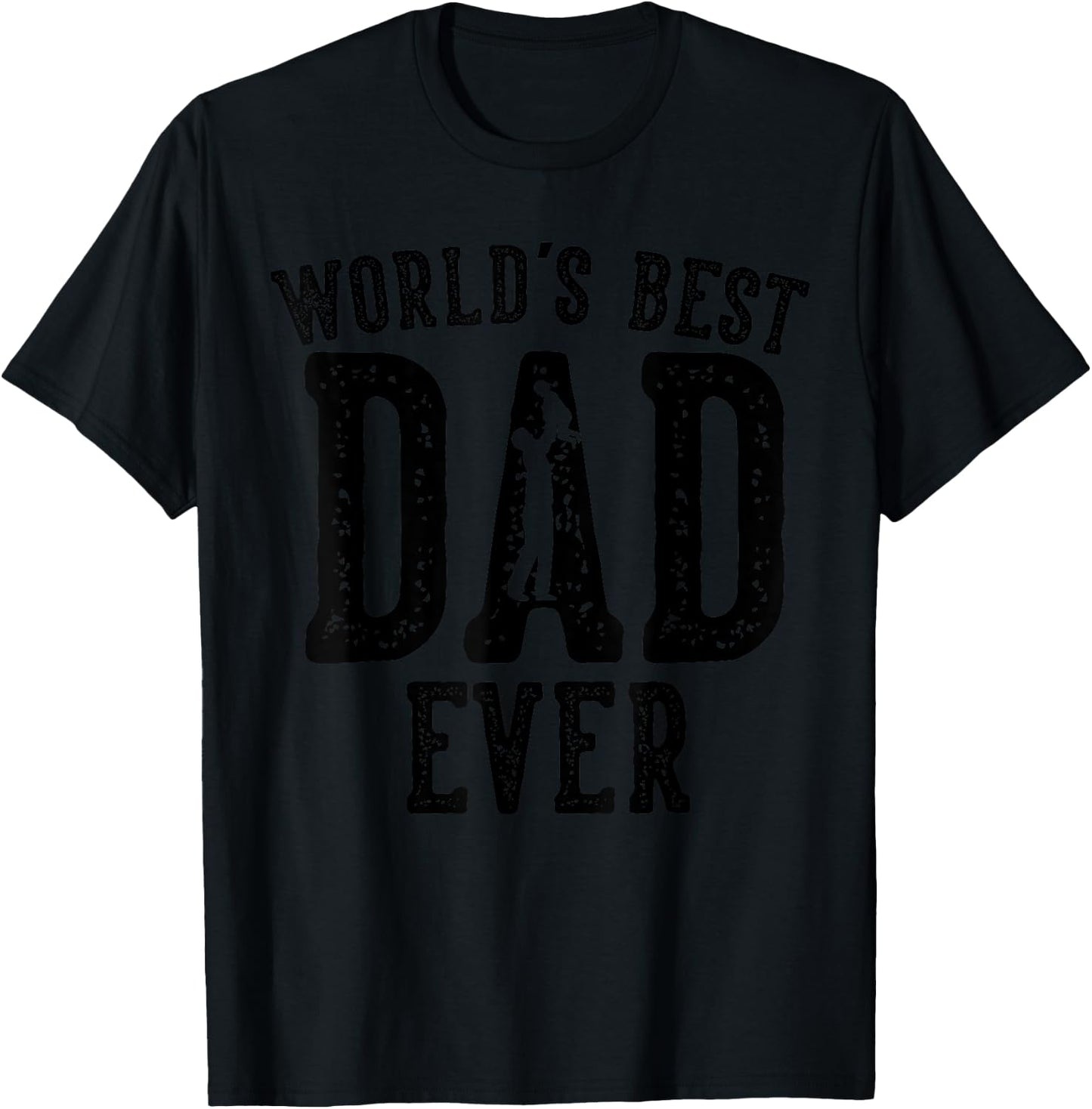 World's Best Dad Ever Gifts Funny Father's Day Daddy T-Shirt - T-Shirt | Black