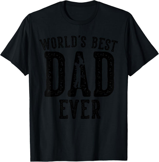 World's Best Dad Ever Gifts Funny Father's Day Daddy T-Shirt - T-Shirt | Black