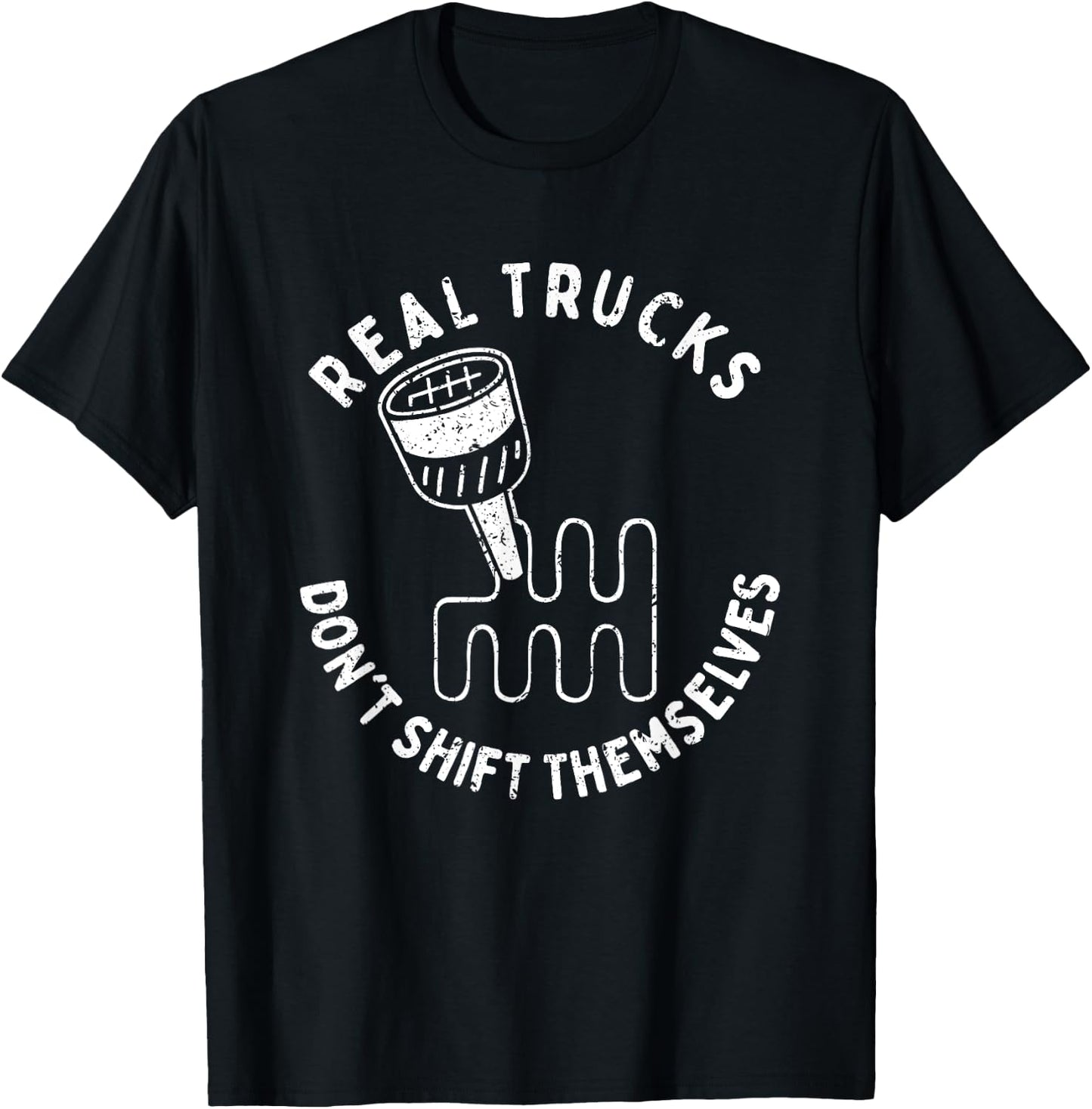 Real Trucks Don't Shift Themselves T-Shirt - T-Shirt | Black