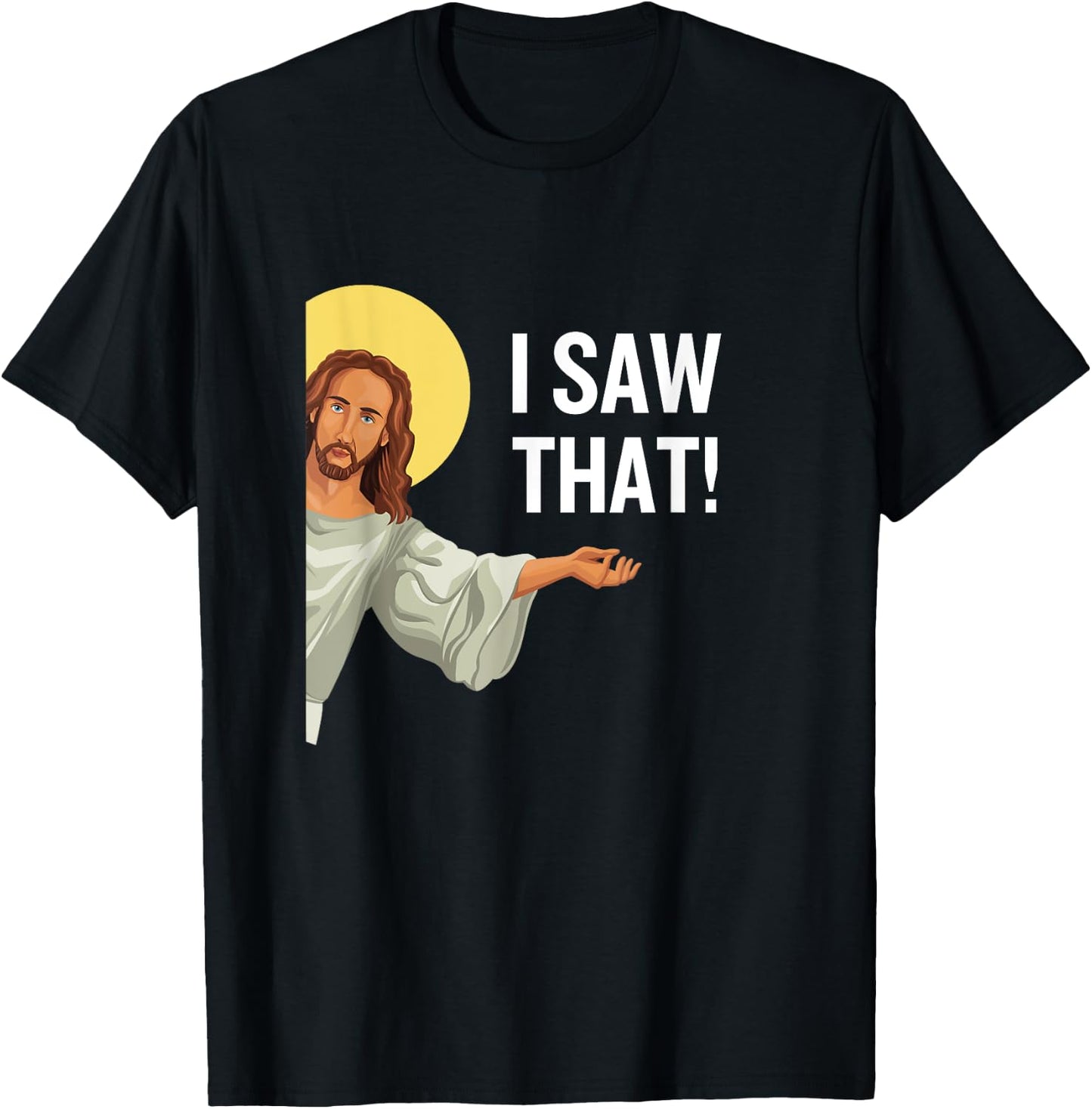 Funny Jesus Meme I Saw That Christian Quote God Is Watching T-Shirt - T-Shirt | Black