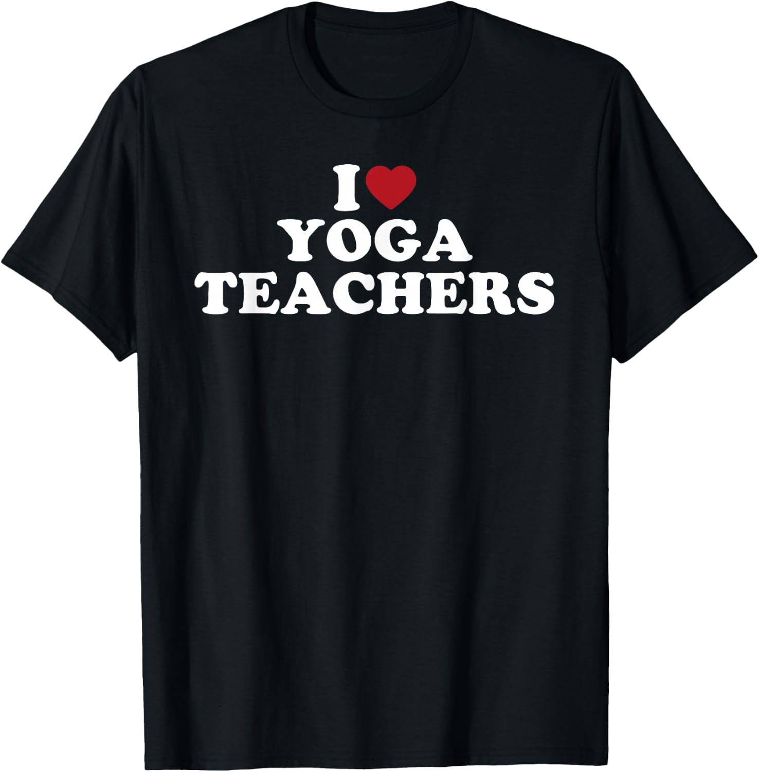 I Love Yoga Teachers, I Heart Yoga Teachers T-Shirt - T-Shirt | Black