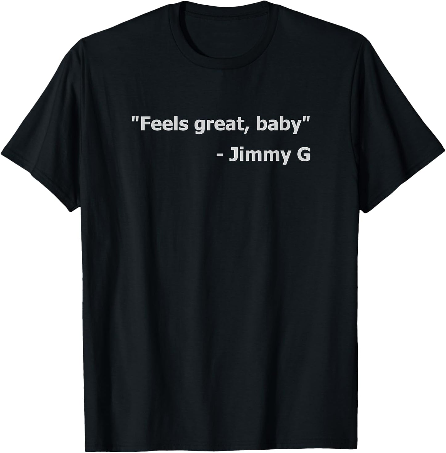 Feels Great, Baby - Jimmy T-Shirt - T-Shirt | Black