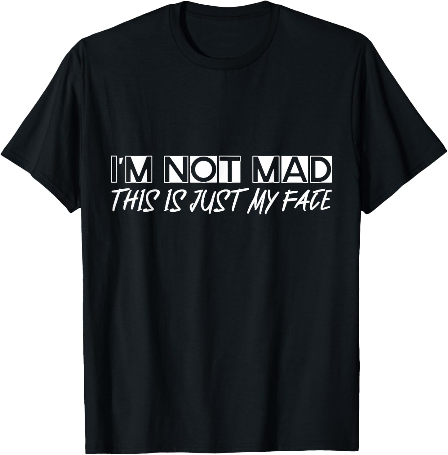 I'm Not Mad, This Is Just My Face T-Shirt - T-Shirt | Black