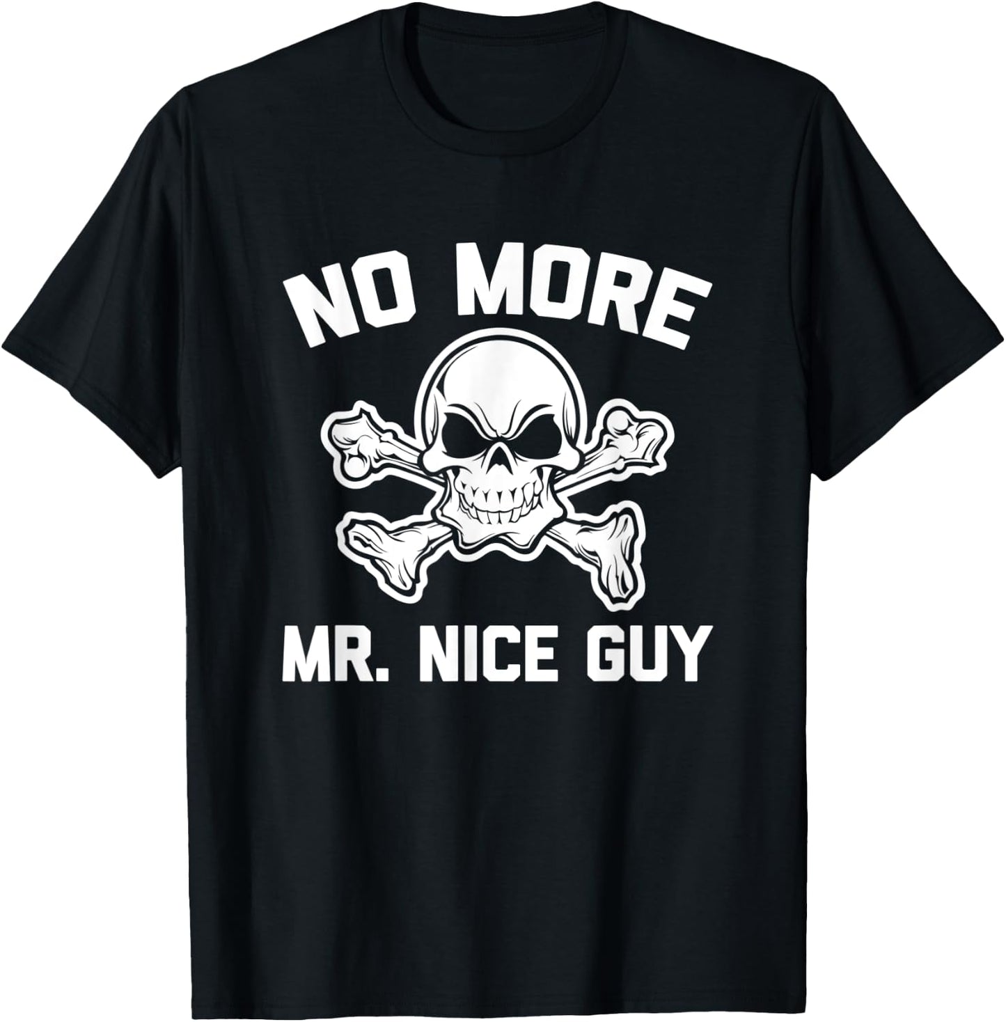 No More Mr. Nice Guy funny saying sarcastic novelty T-Shirt - T-Shirt | Black