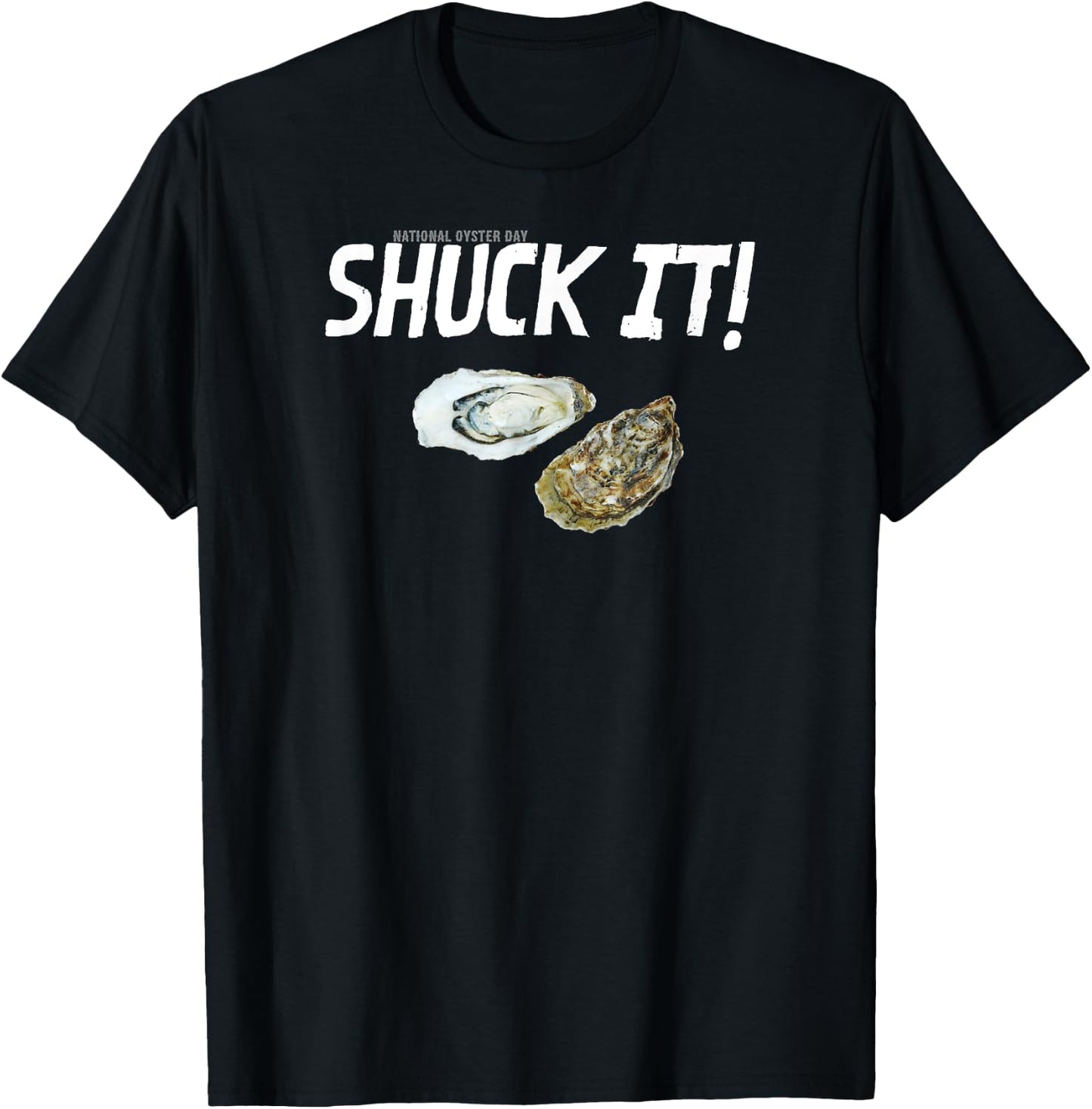 National Oyster Day Funny Oyster Quote Shuck It! T-Shirt - T-Shirt | Black