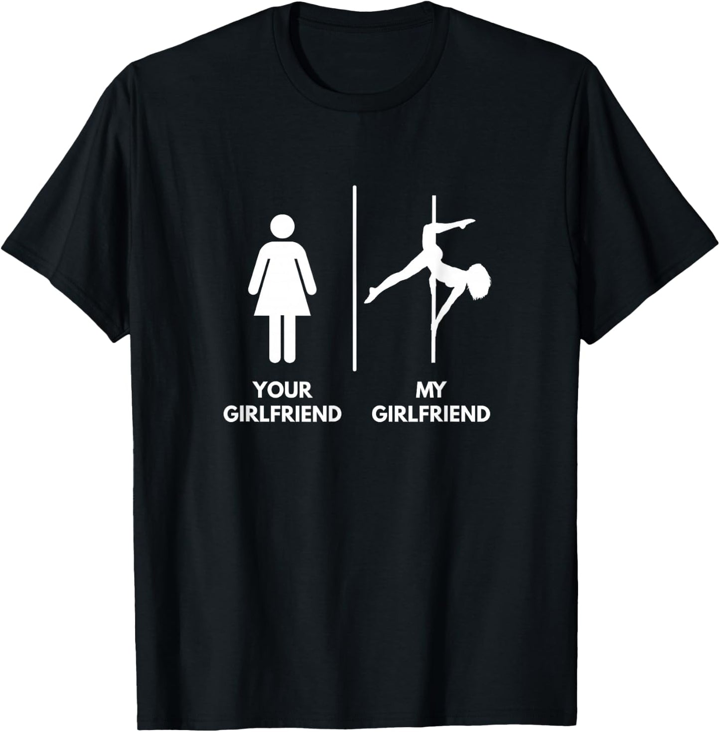 Your Girlfriend vs My Girlfriend - Pole Dance T-Shirt - T-Shirt | Black