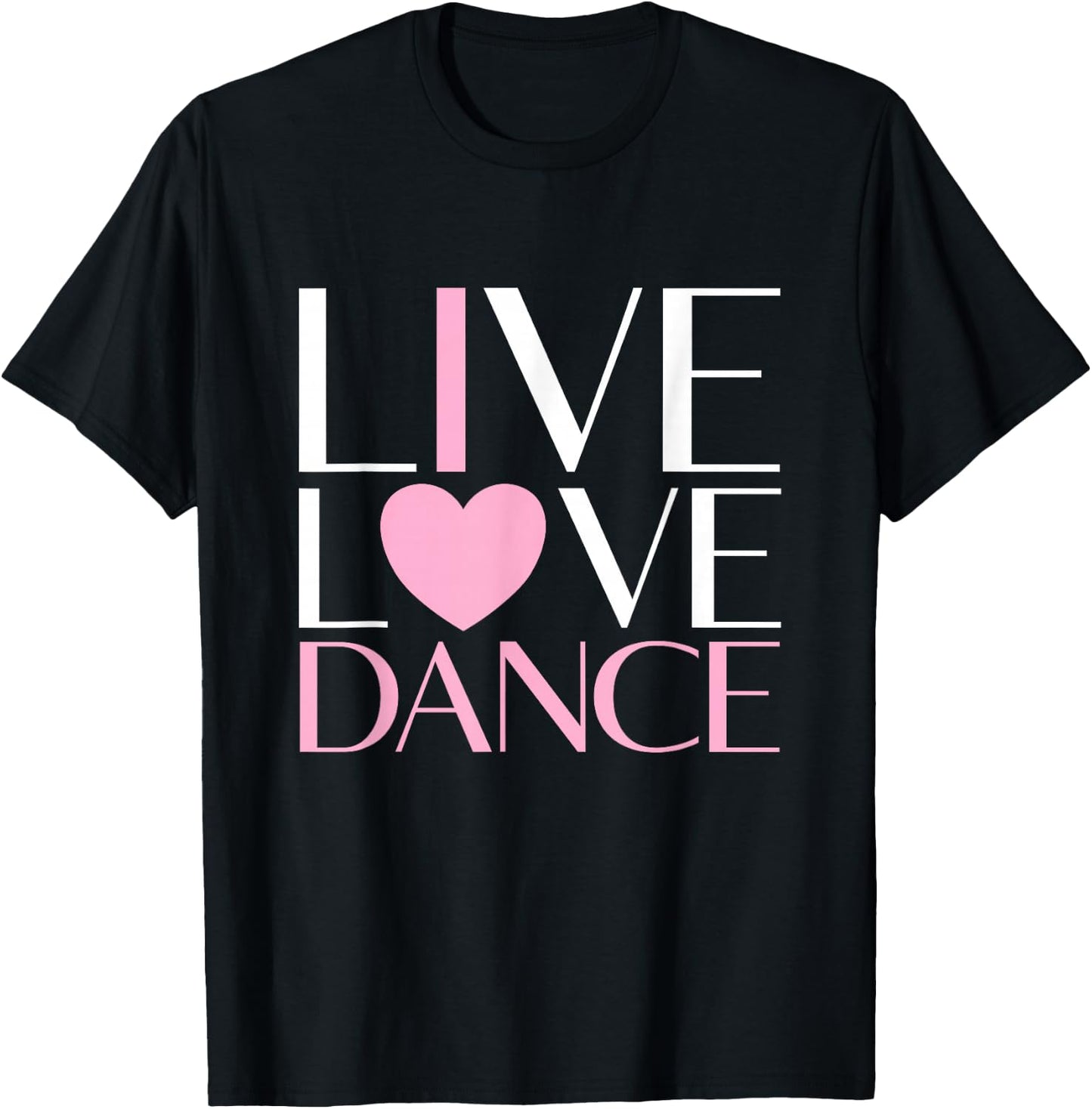 Live Love Dance I Love Dance Ballerina Ballet Gift Girl T-Shirt - T-Shirt | Black