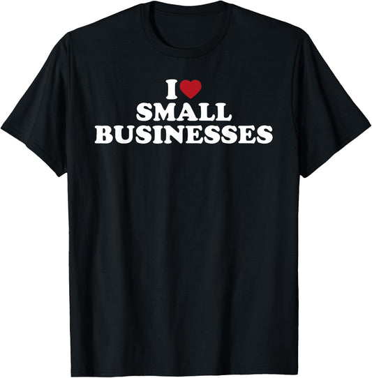 I Love Small Businesses Support Local Shops Heart Graphic T-Shirt - T-Shirt | Black