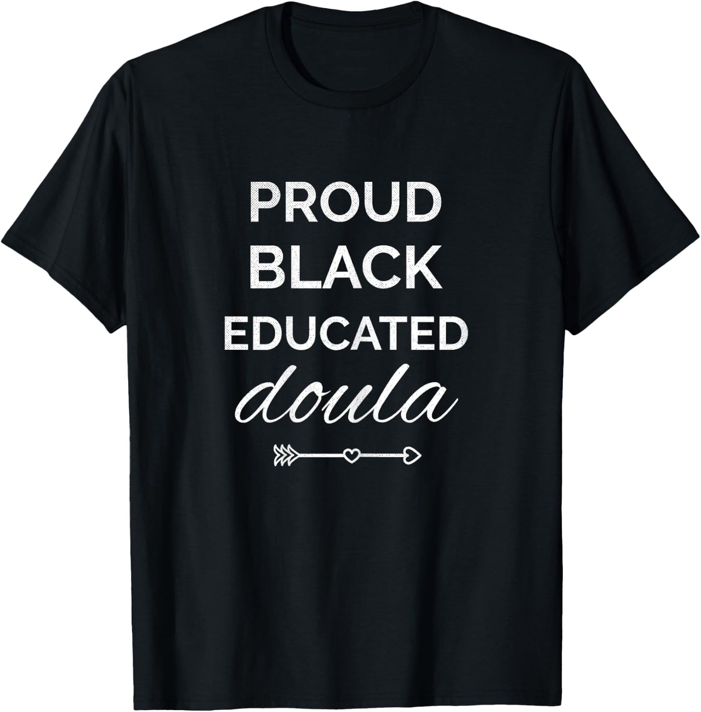 Proud Black Educated Doula Birth Doula T-Shirt - T-Shirt | Black
