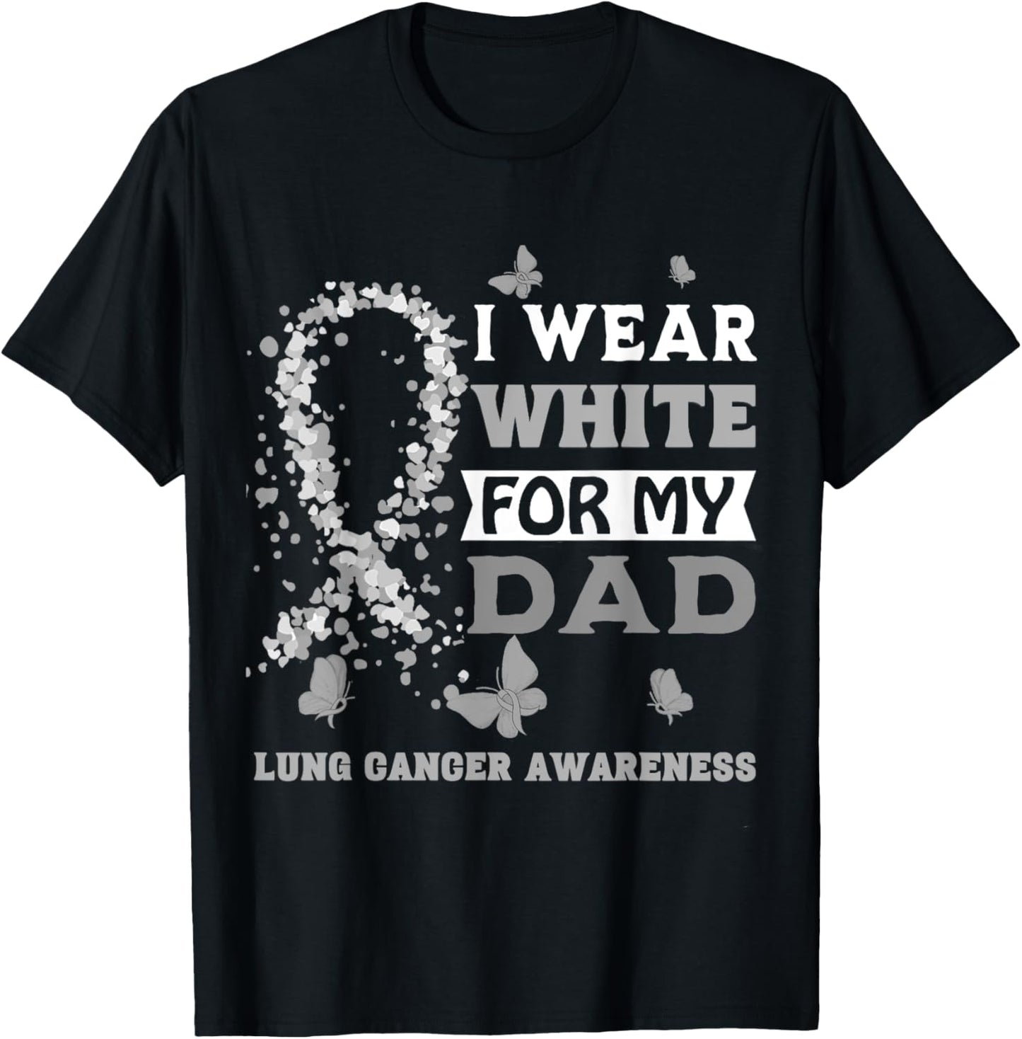 I Wear White For My Dad Lung Cancer Awareness T-Shirt - T-Shirt | Black