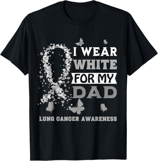 I Wear White For My Dad Lung Cancer Awareness T-Shirt - T-Shirt | Black