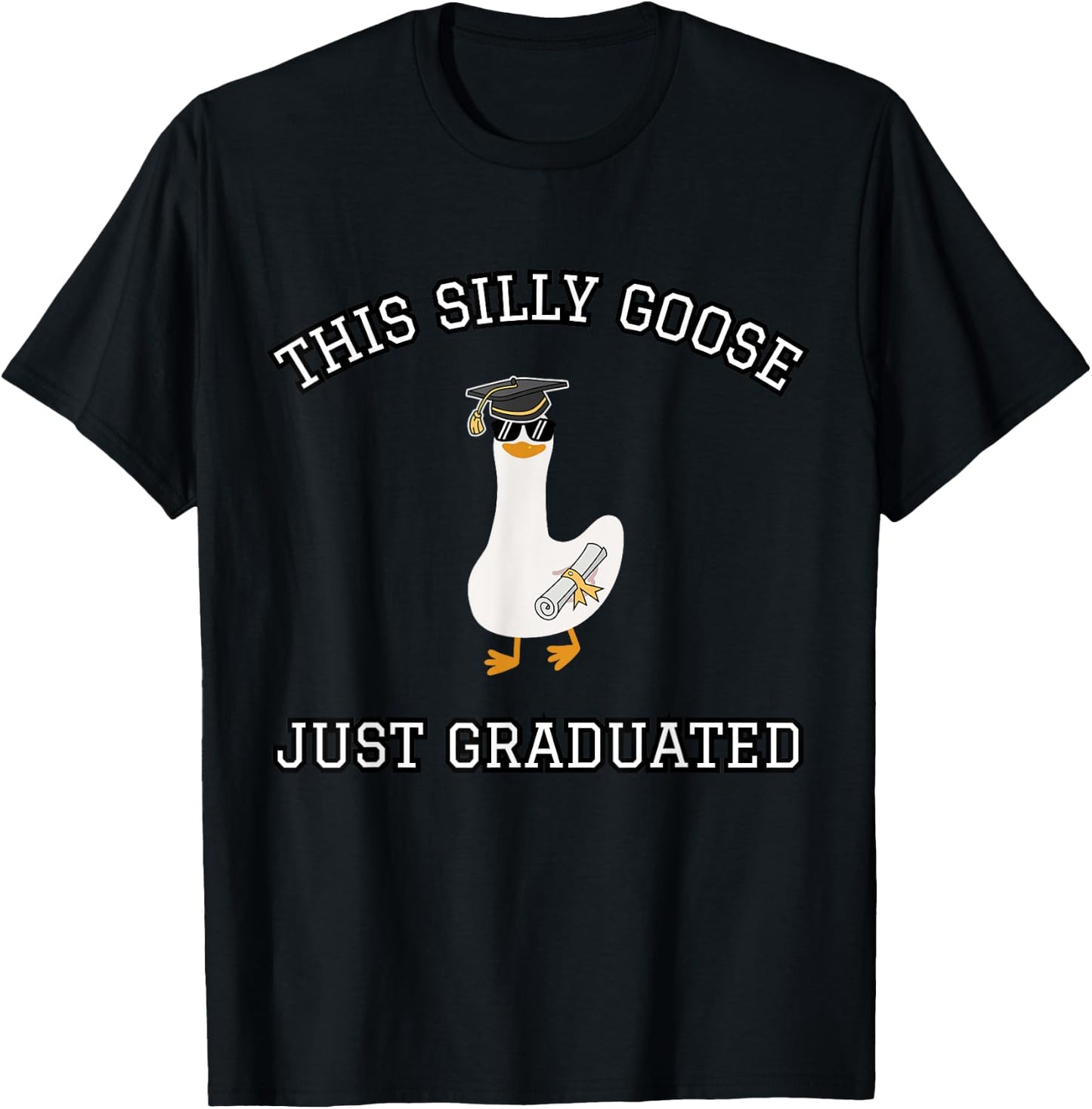 This Silly Goose Just Graduated - Funny Graduation Gift T-Shirt - T-Shirt | Black