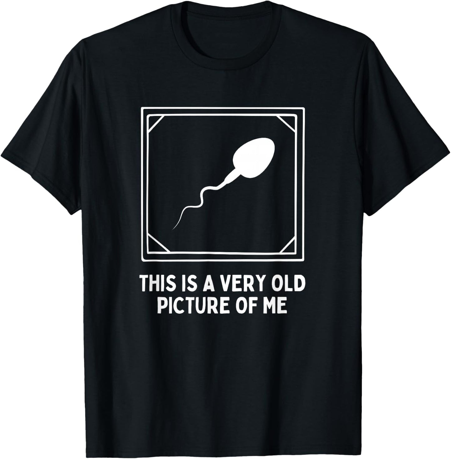 This is a very old picture of me Gag Adult Funny T-Shirt - T-Shirt | Black