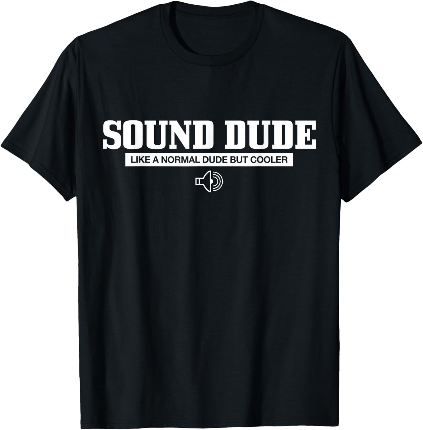 Sound Dude Like A normal Dude But Cooler Funny Sound Guy T-Shirt - T-Shirt | Black