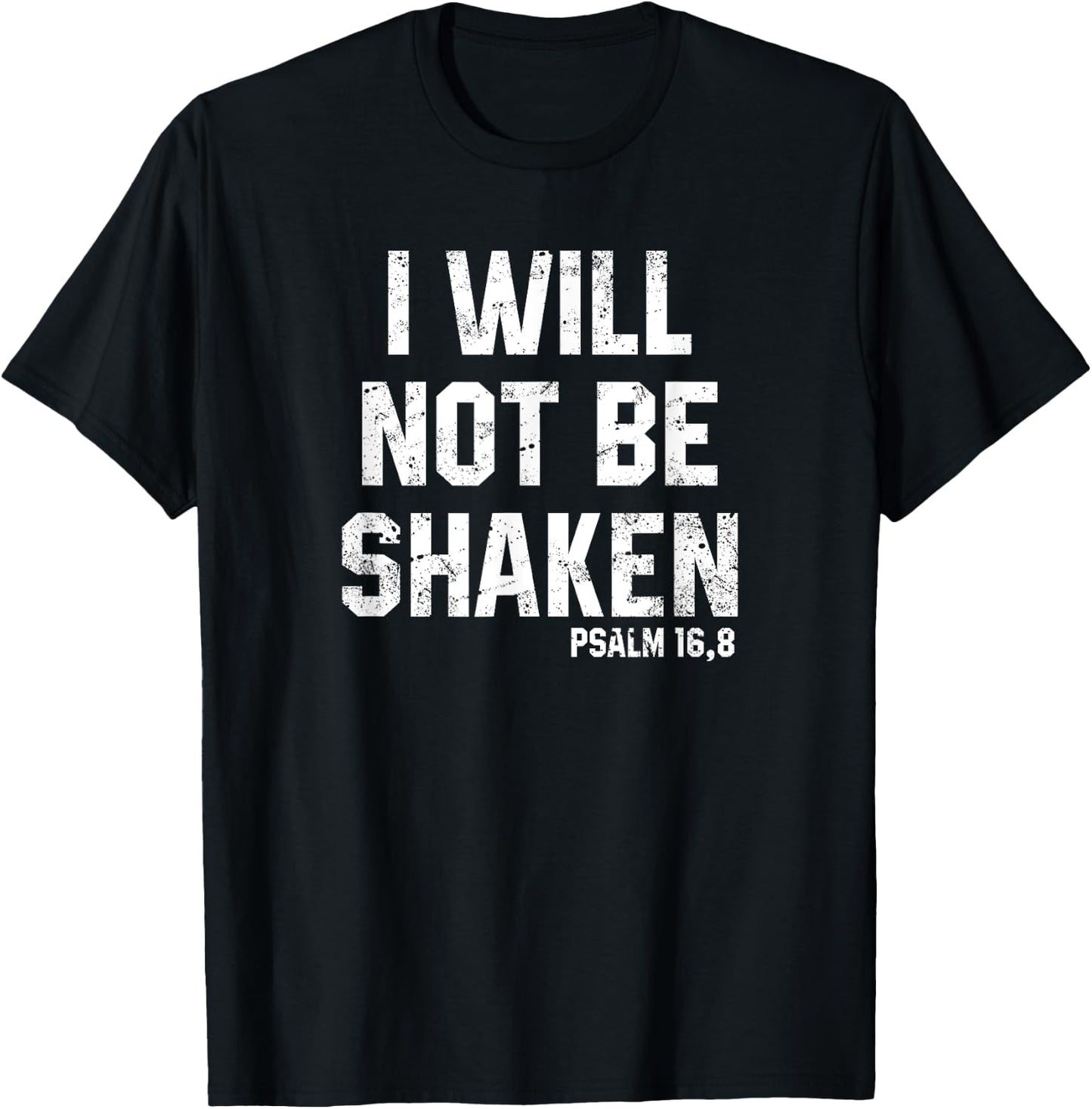 I Will Not Be Shaken Psalm 16 Christian Preachers Grace Gift T-Shirt - T-Shirt | Black