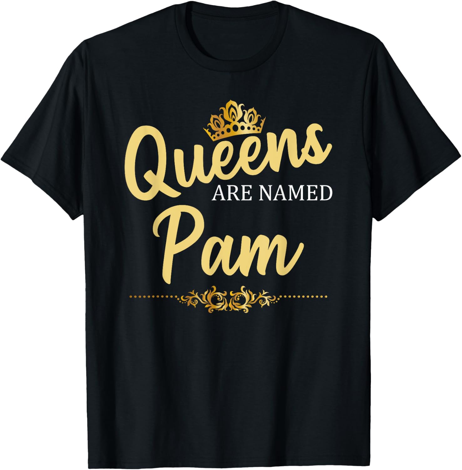 Queens Are Named PAM Personalized Funny Birthday Name Gift T-Shirt - T-Shirt | Black