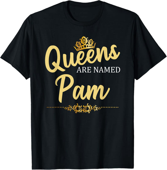 Queens Are Named PAM Personalized Funny Birthday Name Gift T-Shirt - T-Shirt | Black