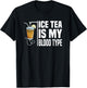 My Blood Type Is Ice Tea I Iced Tea Nurse Ice Tea Lover T-Shirt - T-Shirt | Black