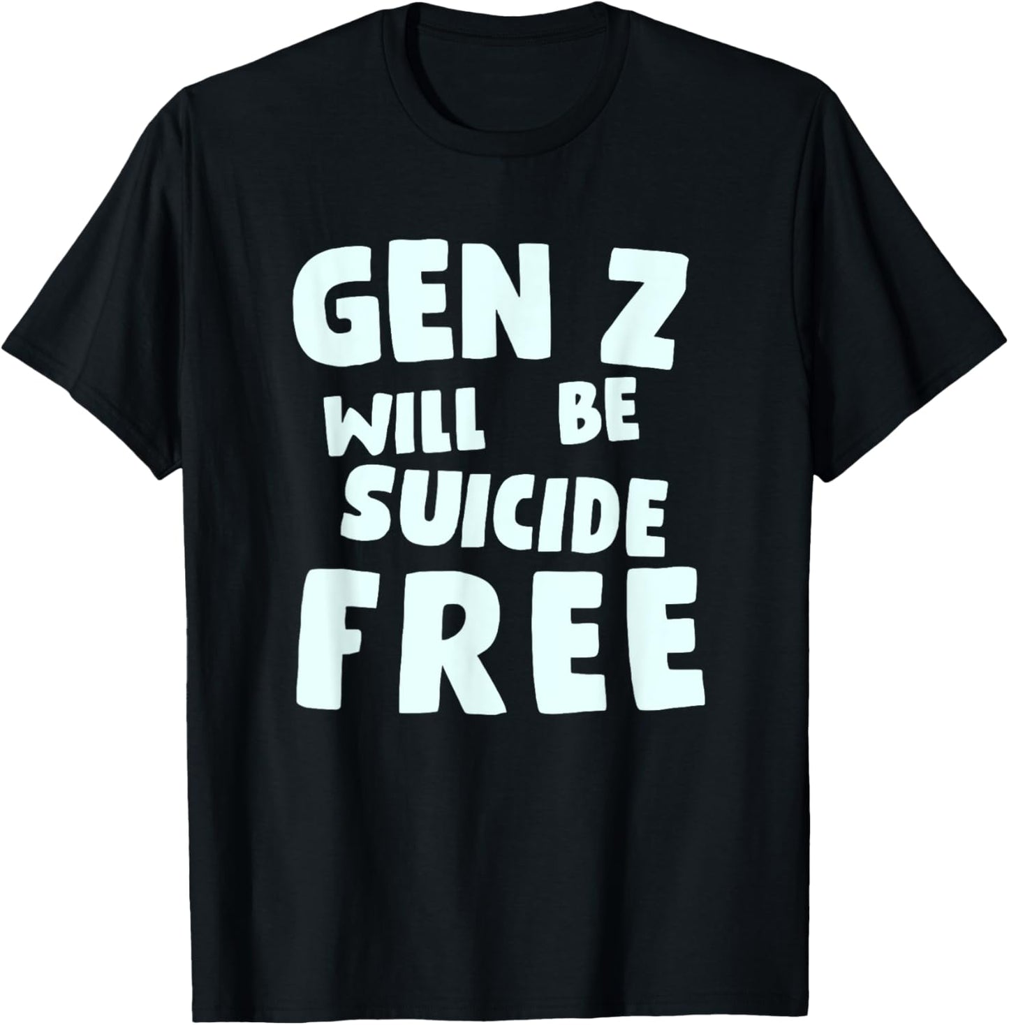 Gen Z Will Be Suicide Free Apparel T-Shirt - T-Shirt | Black
