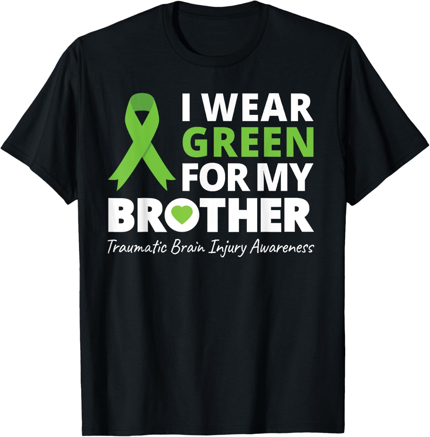 I Wear Green For My Brother T Shirt TBI Awareness Ribbon T-Shirt - T-Shirt | Black