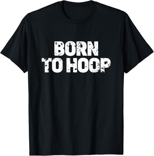 Born To Hoop Basketball Hooper Distressed Practice Jersey T-Shirt - T-Shirt | Black