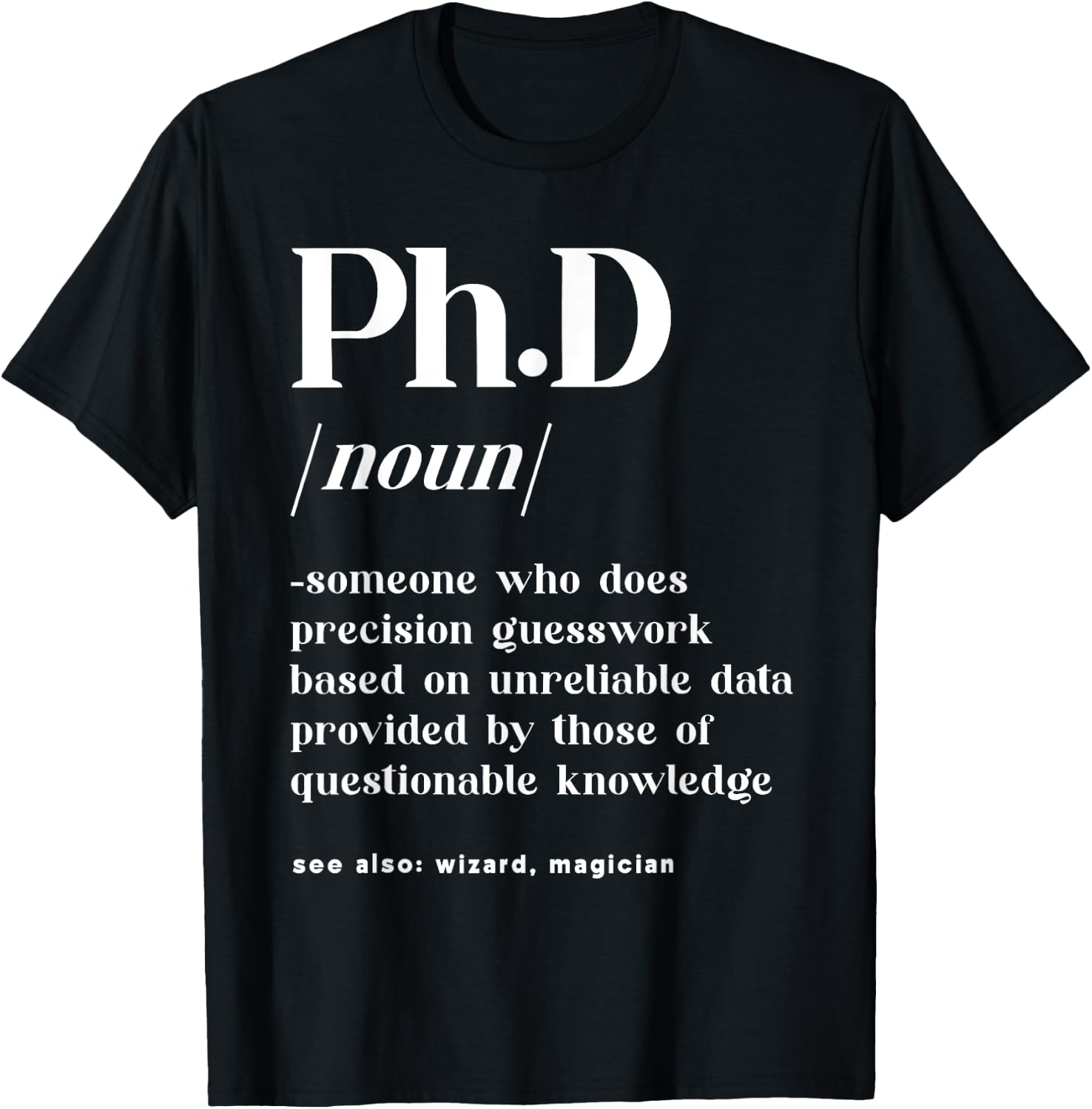 Ph.D PHD Student Definition Doctorate Degree Graduation PhD T-Shirt - T-Shirt | Black