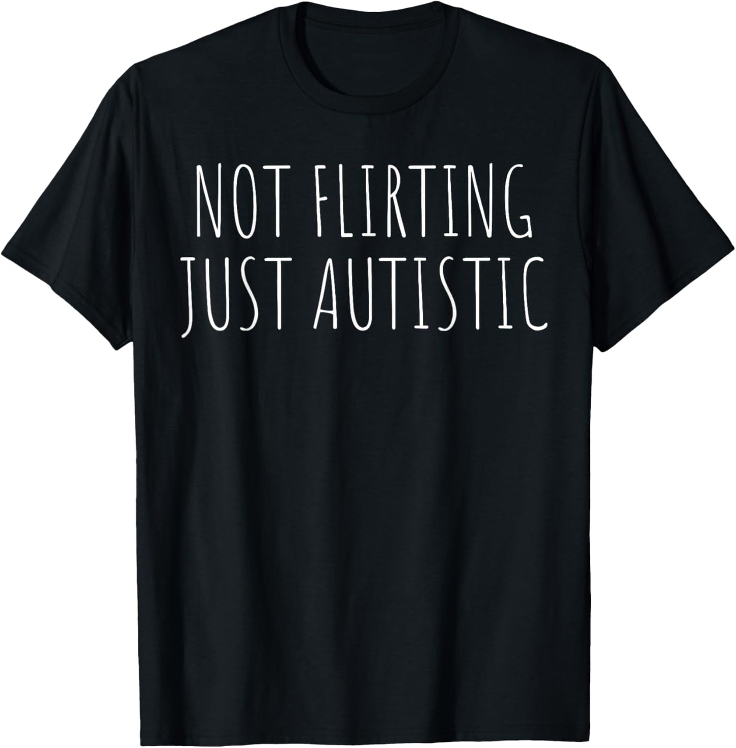 Not Flirting Just Autistic Women T-Shirt - T-Shirt | Black