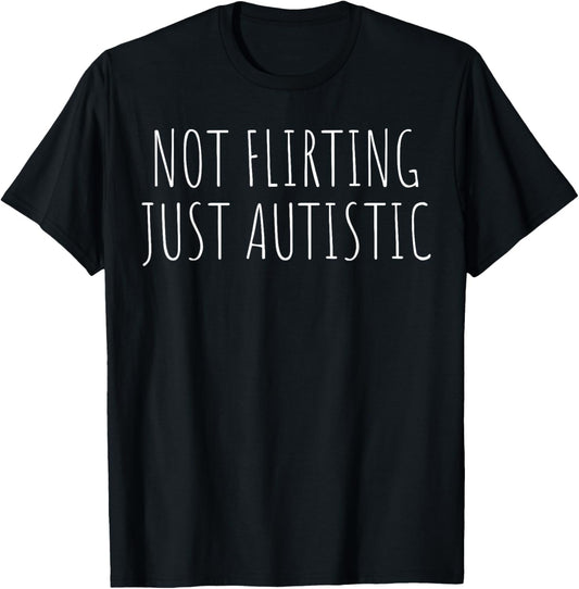 Not Flirting Just Autistic Women T-Shirt - T-Shirt | Black