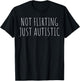 Not Flirting Just Autistic Women T-Shirt - T-Shirt | Black
