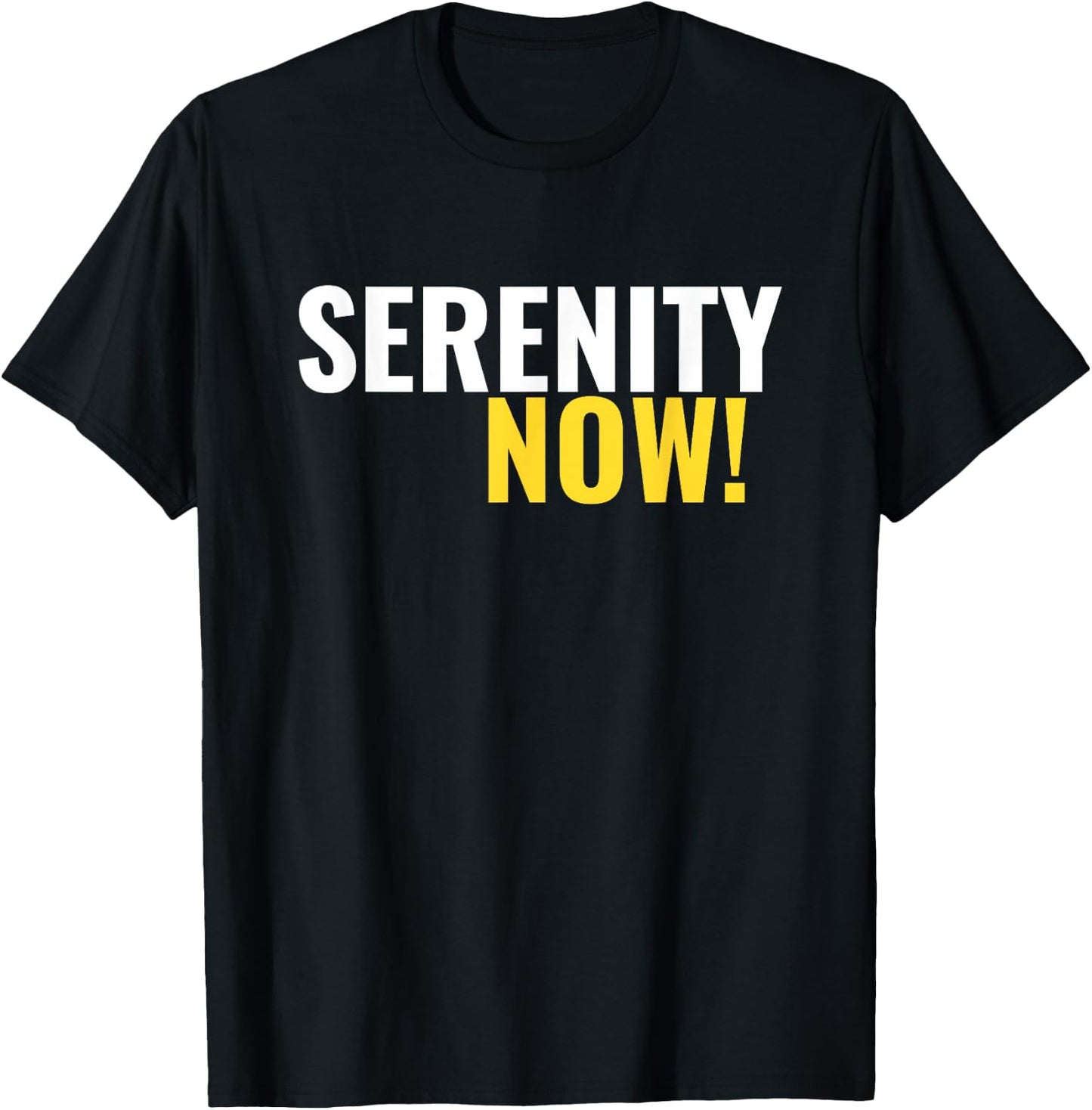 Serenity Now! T-Shirt - T-Shirt | Black