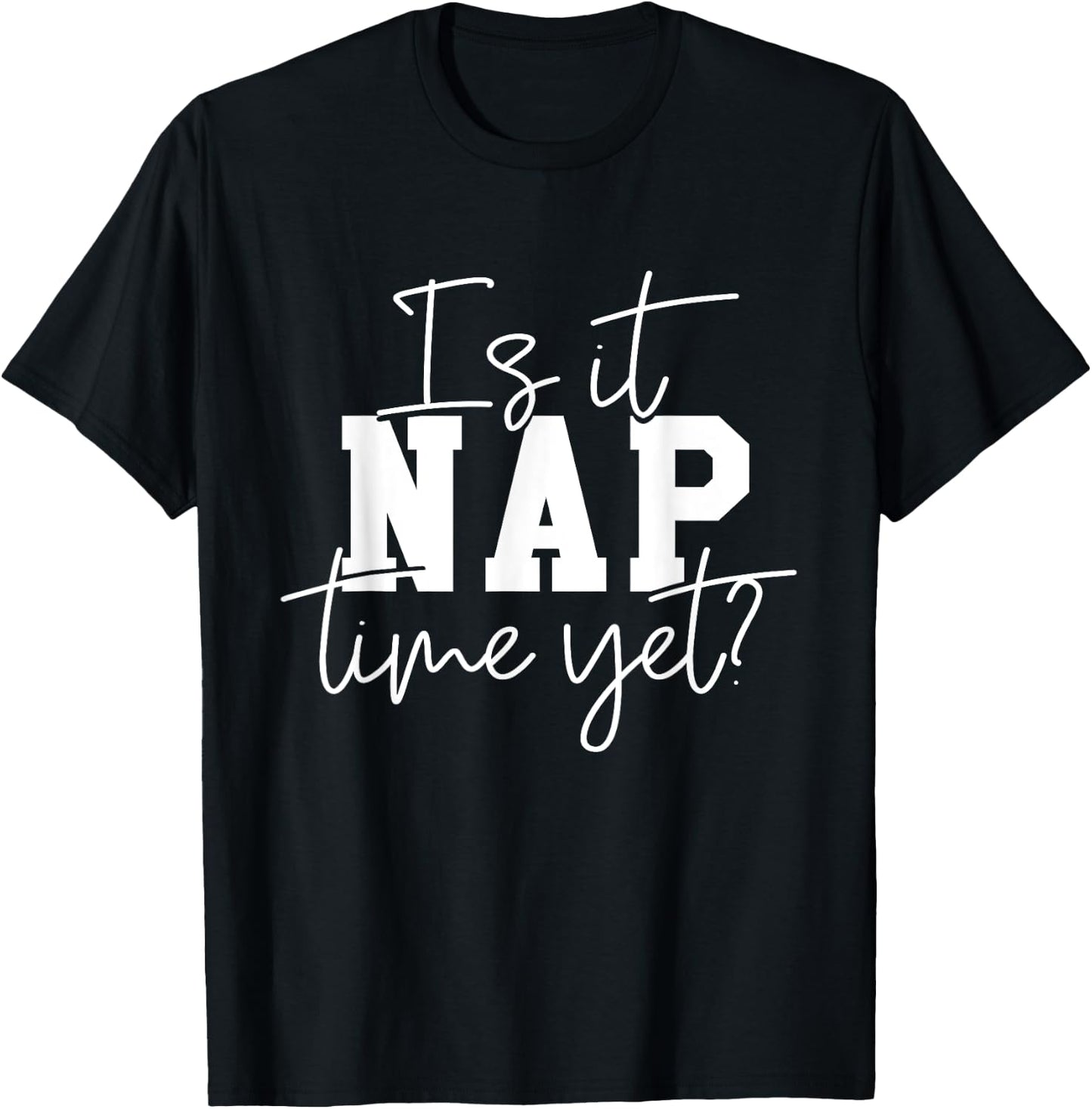 Nap Time - Funny Nap Outfit Napping Attire Naps Gifts T-Shirt - T-Shirt | Black