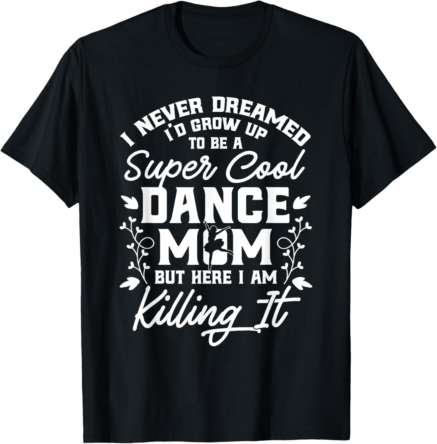 Women Dance Mom Gifts T-Shirt - T-Shirt | Black