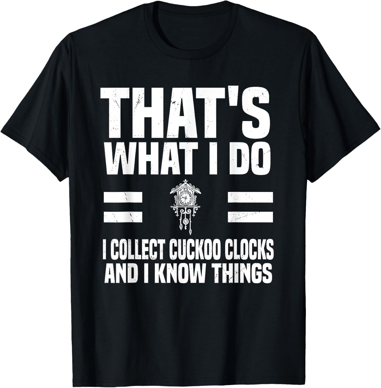 Cuckoo Clock Collector Saying Horologist Black Forest Clocks T-Shirt - T-Shirt | Black
