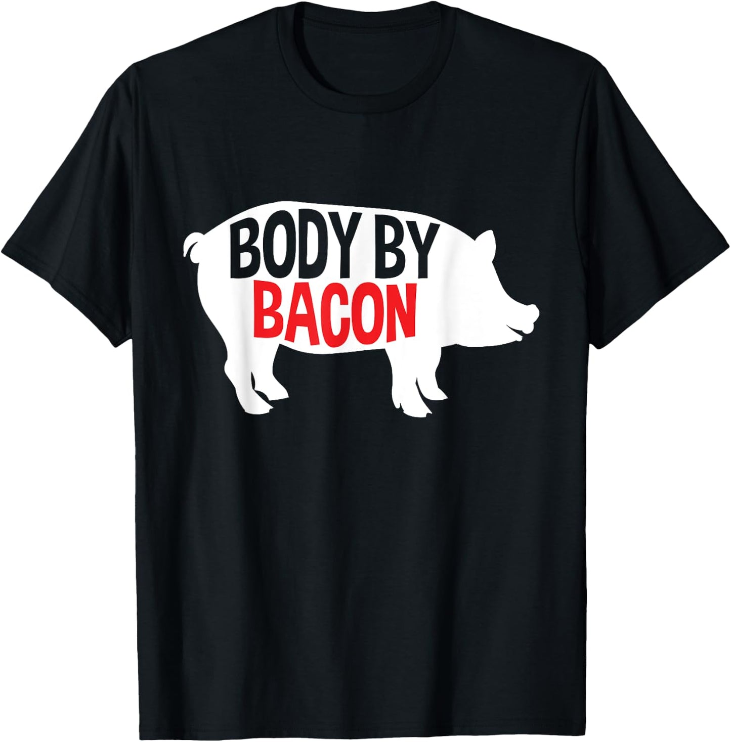 Body By Bacon Low Carb High Fat Ketogenic Diet Fat People T-Shirt - T-Shirt | Black