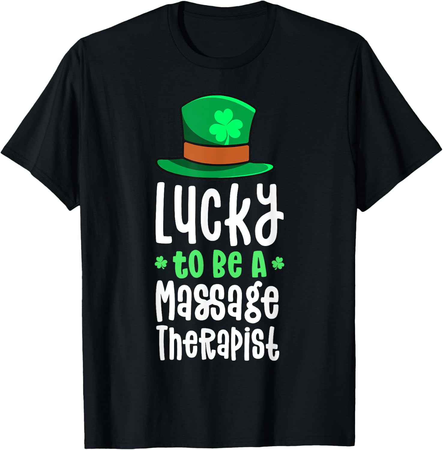 Lucky To Be A Massage Therapist St Patrick's Day Shamrock T-Shirt - T-Shirt | Black