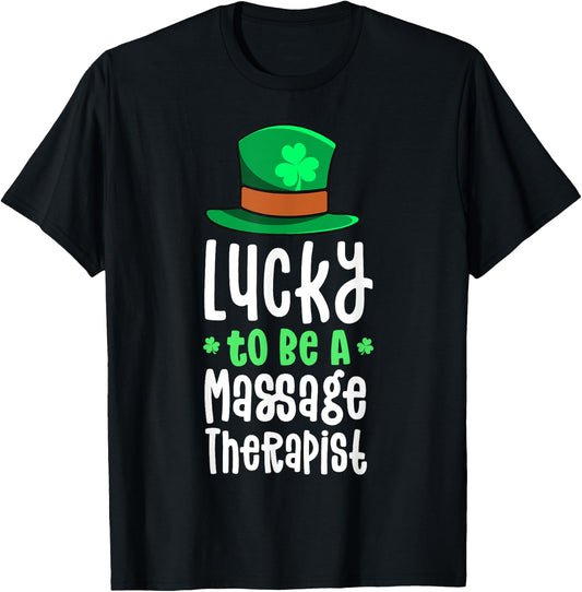 Lucky To Be A Massage Therapist St Patrick's Day Shamrock T-Shirt - T-Shirt | Black