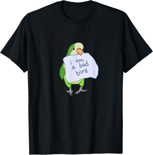 I am a bad Bird Funny Quaker Parrot Green Monk Parakeet T-Shirt - T-Shirt | Black