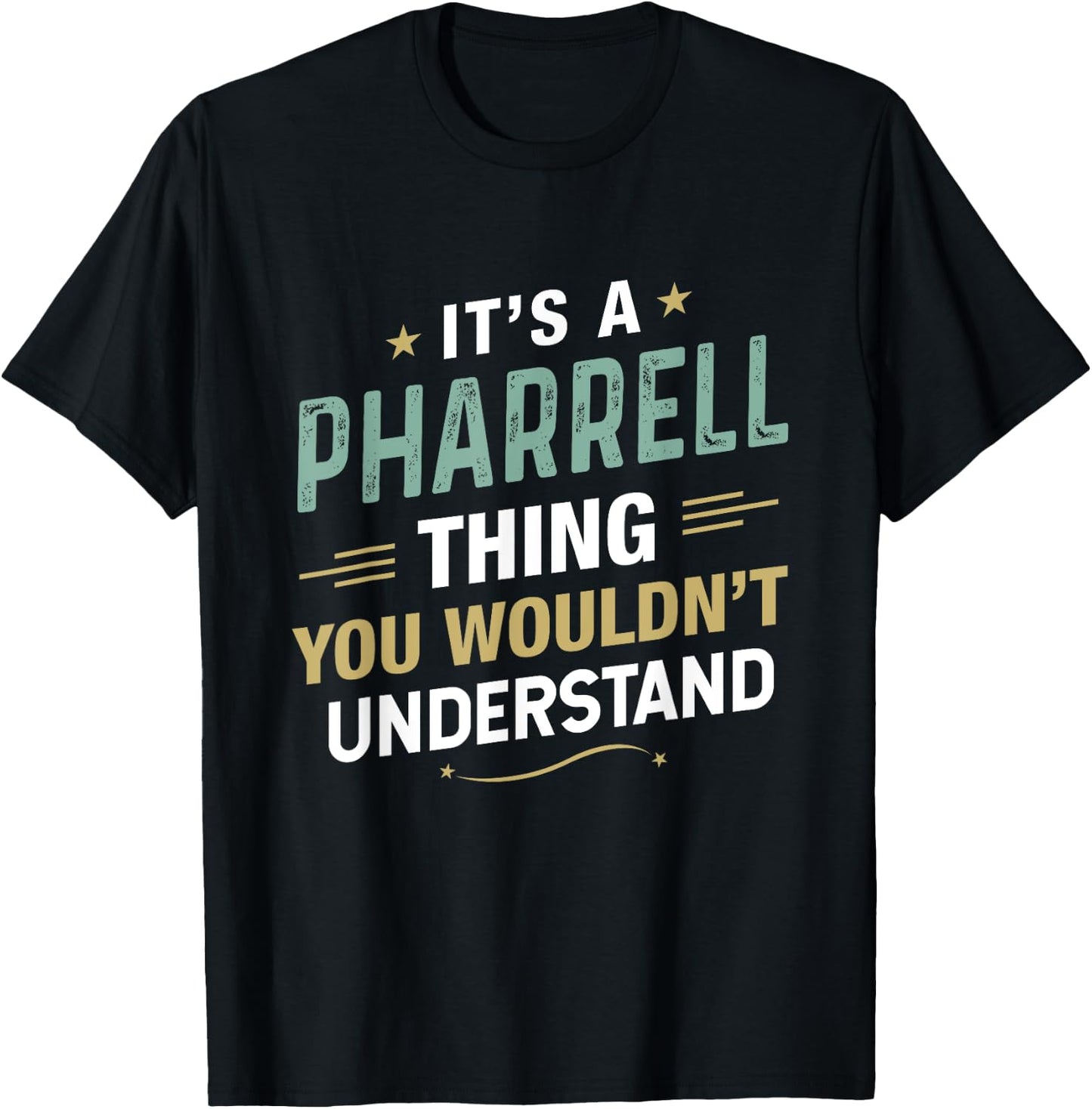 It’s a Pharrell Thing you wouldn’t understand First Name T-Shirt - T-Shirt | Black