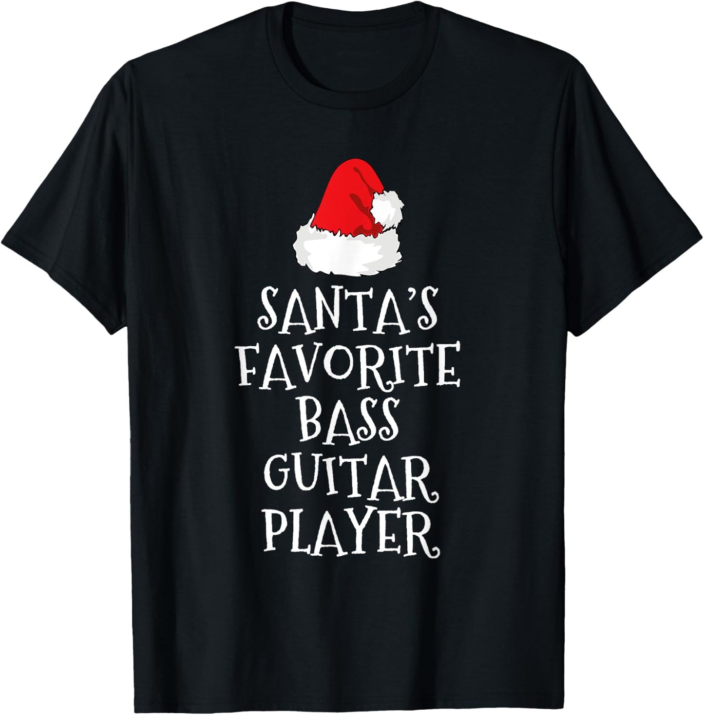 Santa's Favorite Bass Guitar Player Christmas Funny Hat Xmas T-Shirt - T-Shirt | Black
