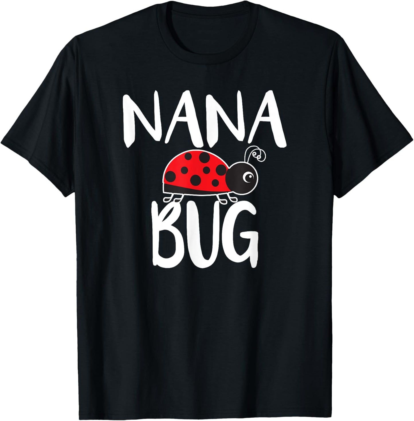 Nana Bug Ladybug Nana Funny T-Shirt - T-Shirt | Black