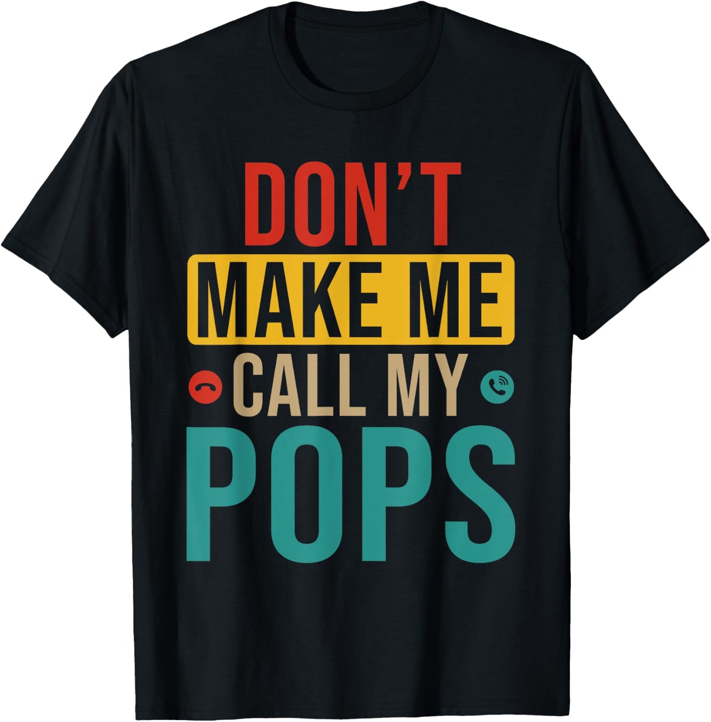 Vintage Do Not Make Me Call My Pops Funny Joke Family T-Shirt - T-Shirt | Black