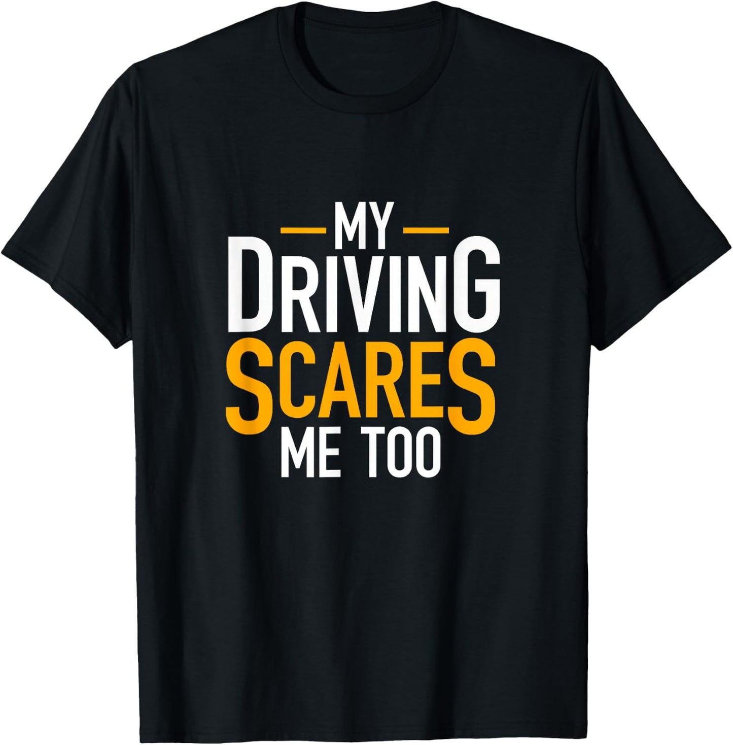 Funny Saying Bad Driver Gifts My Driving Scares Me Too T-Shirt - T-Shirt | Black