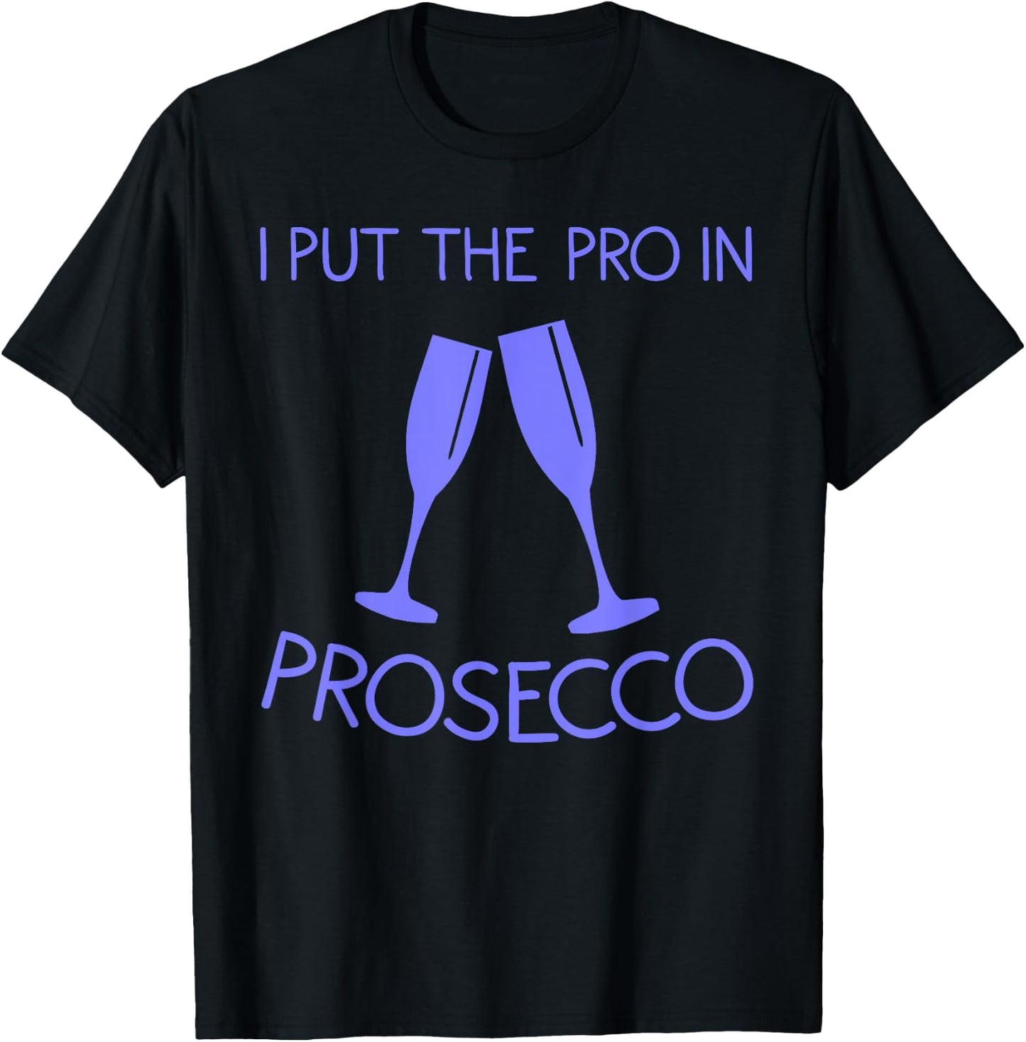 Funny Prosecco Lover Gift Alcohol Wine Drinker Men Women T-Shirt - T-Shirt | Black